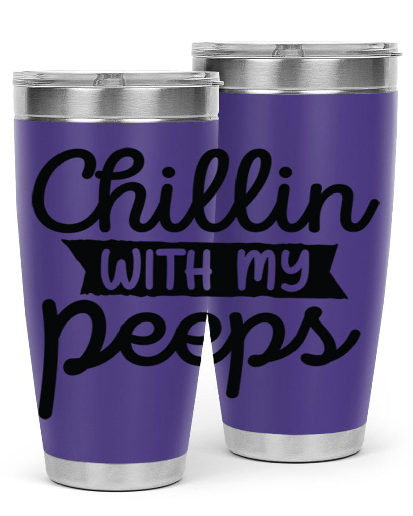 Chillin with my peeps  109#- spring- Tumbler