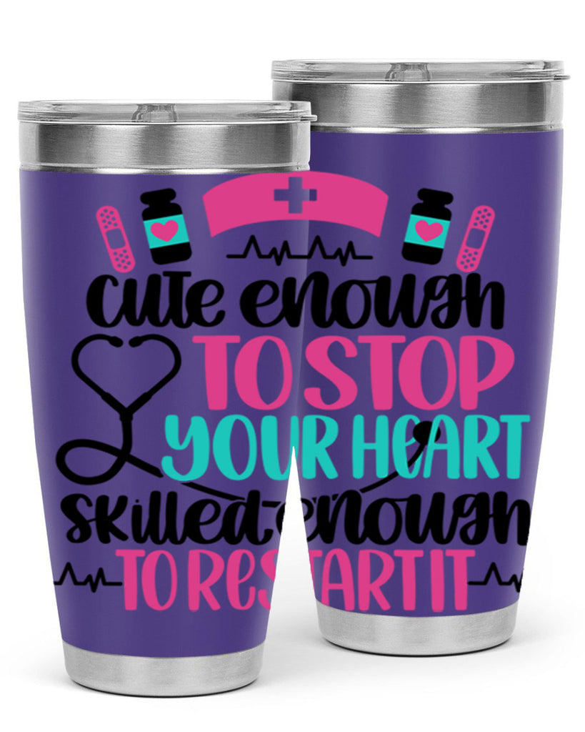 Cute Enough To Stop You Style Style 204#- nurse- tumbler