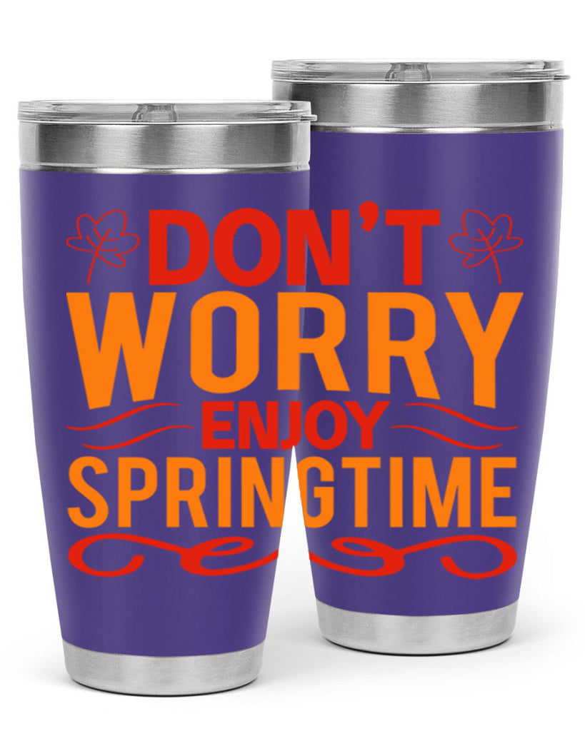 Don’t worry enjoy springtime 125#- spring- Tumbler