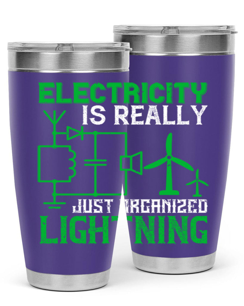Electricity is really just organized lightning Style 45#- electrician- tumbler