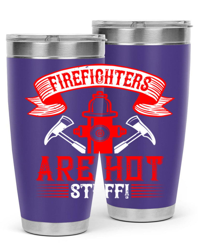 Firefighters are hot stuff Style 77#- fire fighter- tumbler