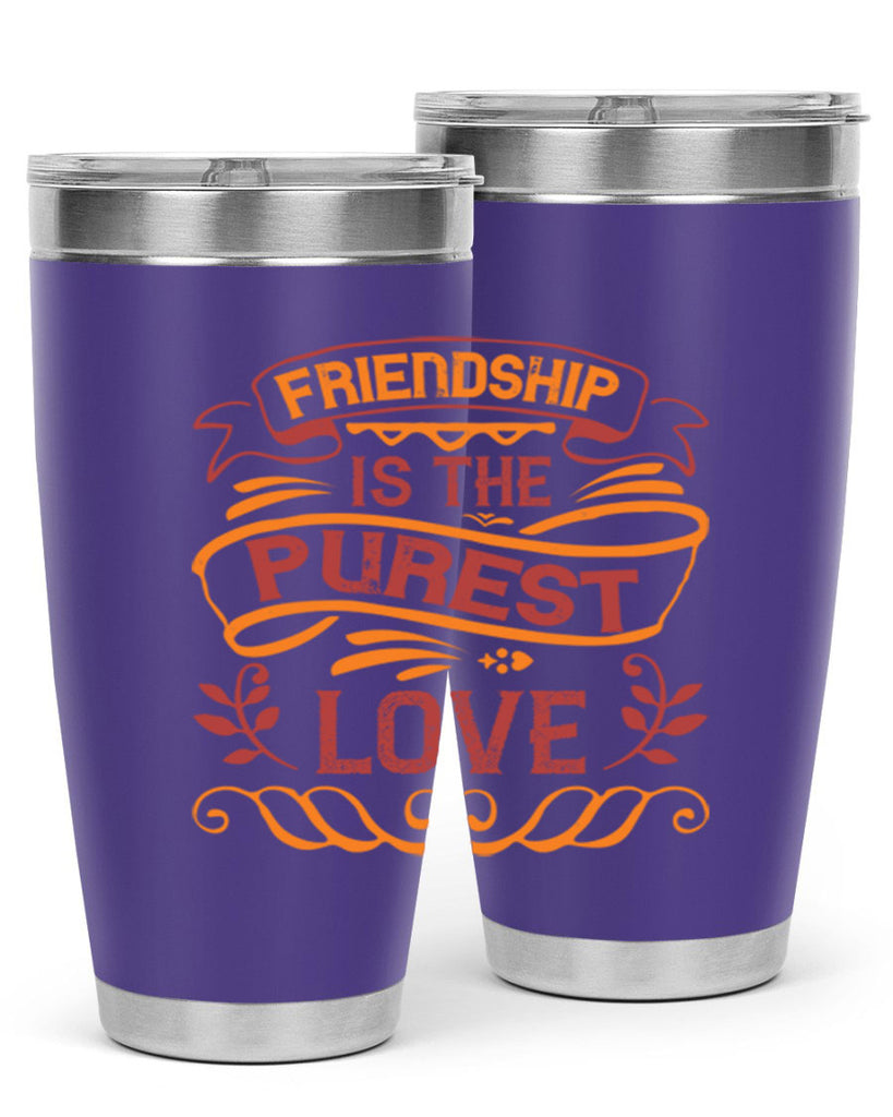 Friendship is the purest love Style 87#- Best Friend- Tumbler