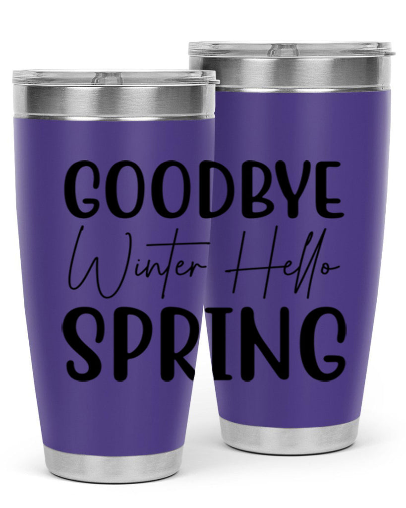 Goodbye Winter Hello Spring 148#- spring- Tumbler