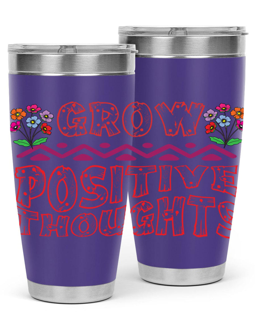 Grow positive thoughts  152#- spring- Tumbler
