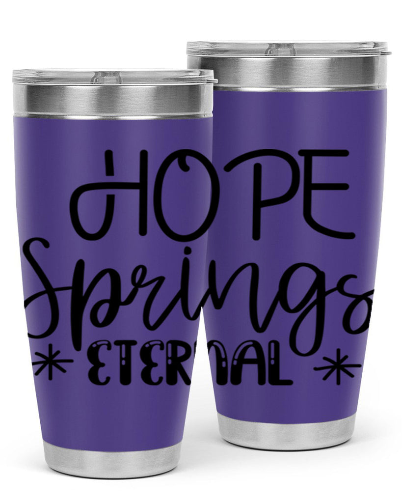 HOPE SPRINGS ETERNAL  263#- spring- Tumbler