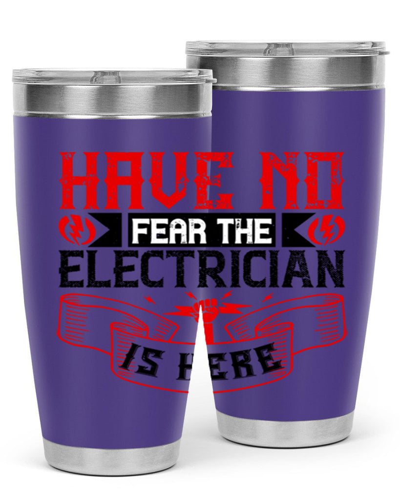 Have no fear the electrician is here Style 40#- electrician- tumbler