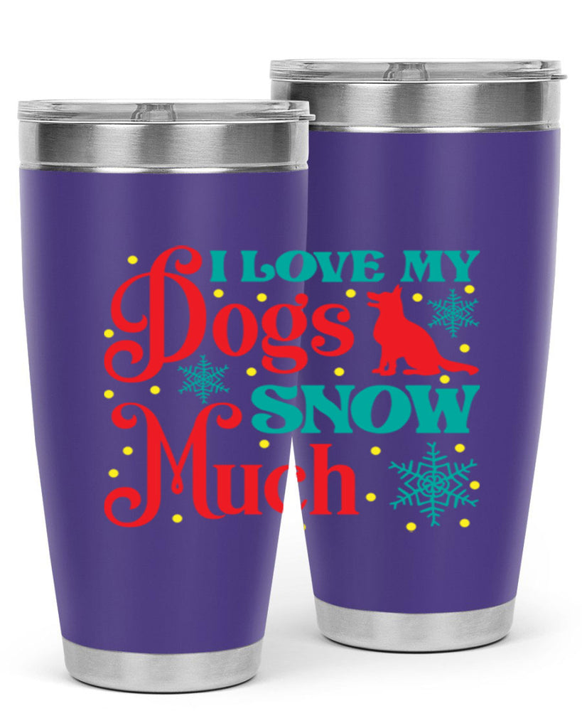 I Love My Dogs Snow 242#- winter- Tumbler