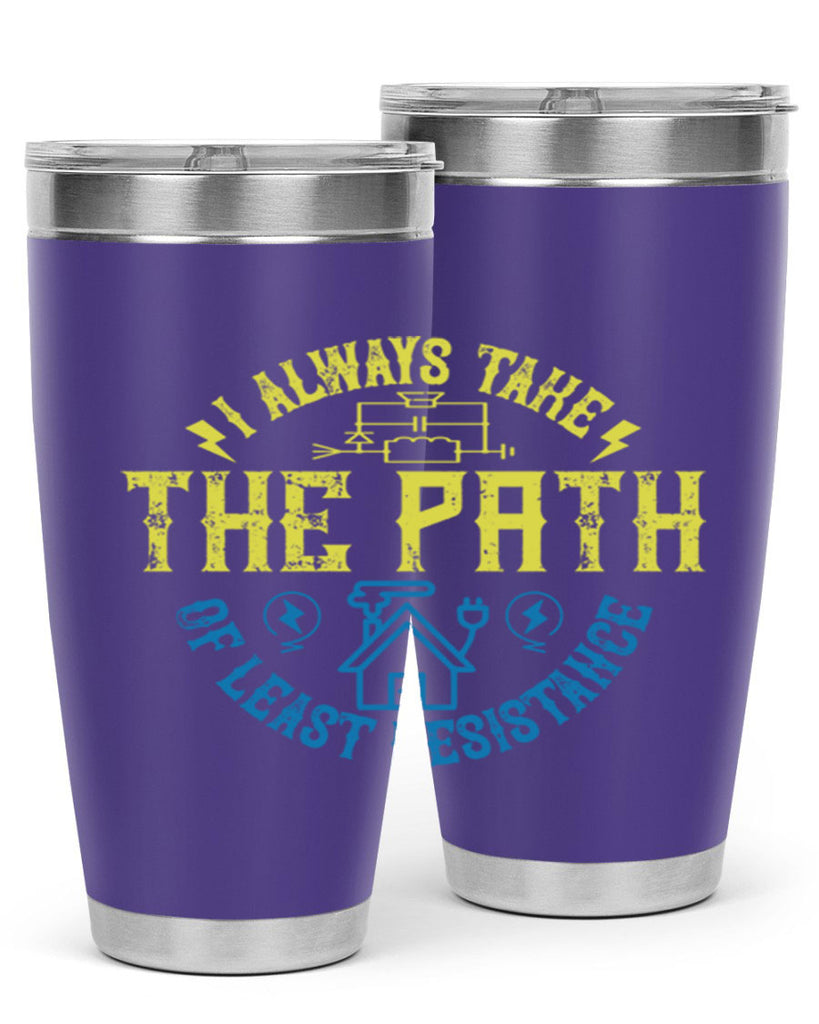 I always take the path of lest resistance Style 39#- electrician- tumbler