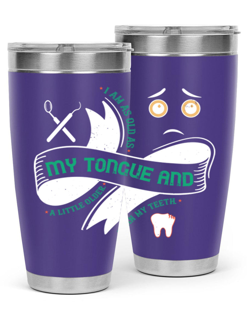 I am as old as my tongue and Style 37#- dentist- tumbler
