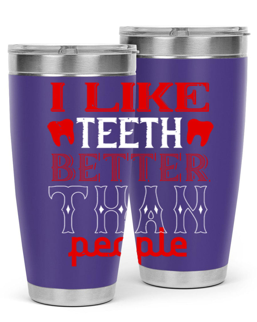I like teeth better than people Style 36#- dentist- tumbler