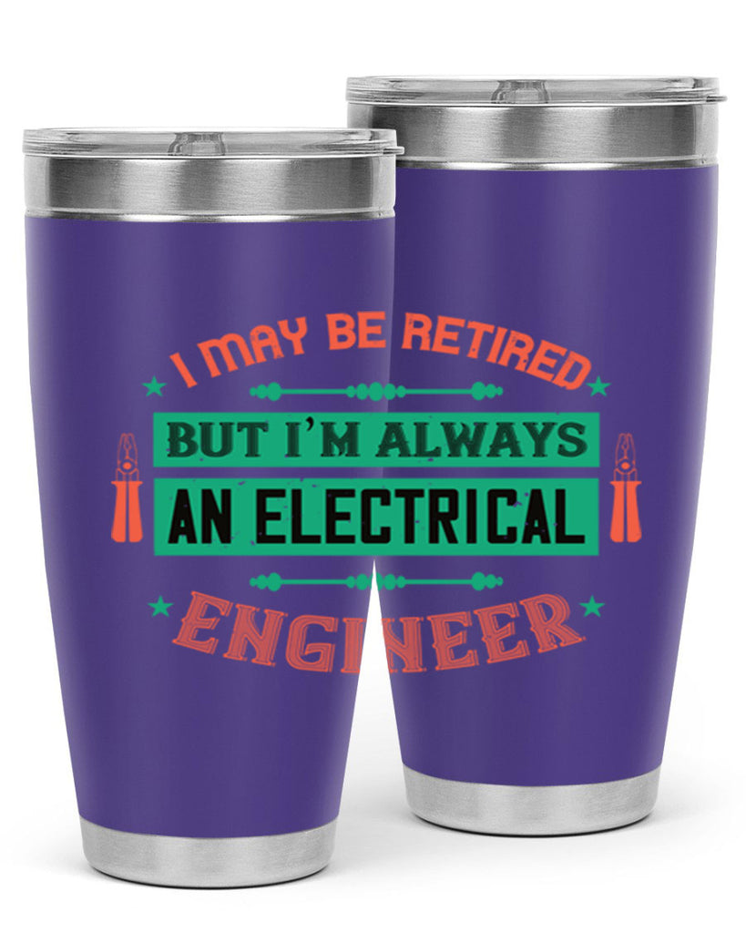 I may be retired but im always an electrical engineer Style 36#- electrician- tumbler