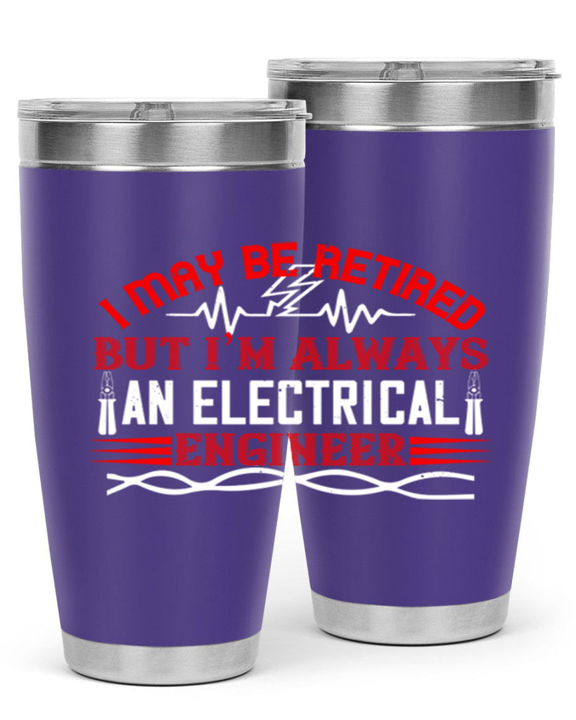 I may be retired but im always an electrical engineer Style 37#- electrician- tumbler