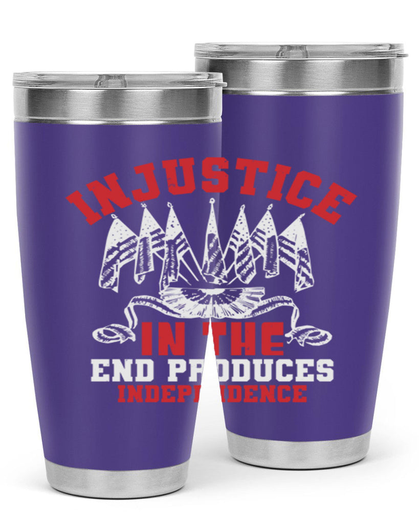 Injustice in the end produces Style 32#- Fourt Of July- Tumbler