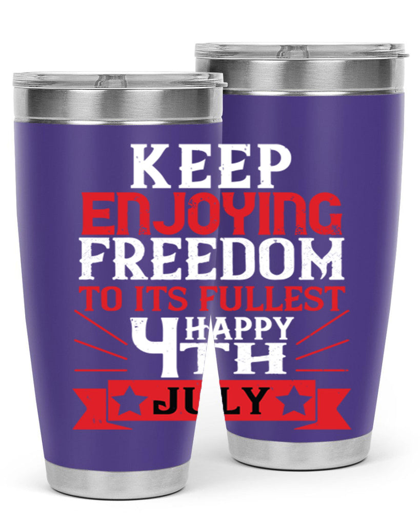 Keep enjoying freedom to its fullest Happy th Style 123#- Fourt Of July- Tumbler
