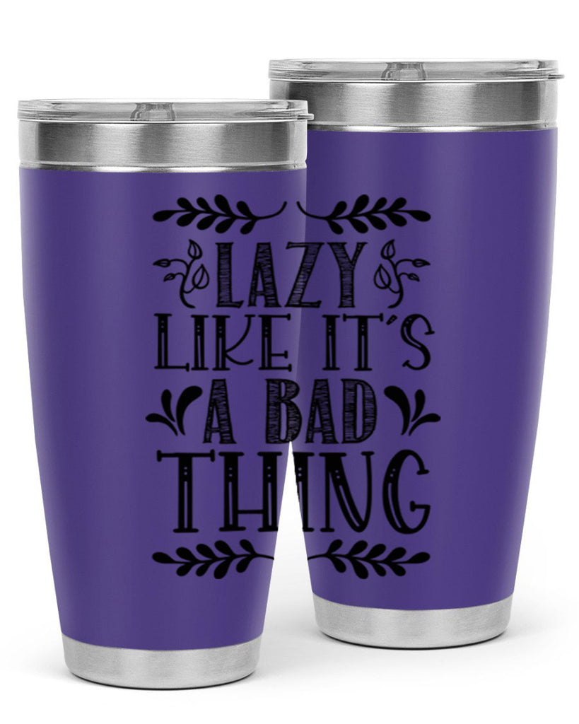 LAZY LIKE ITS A BAD THING 385#- fall- Tumbler