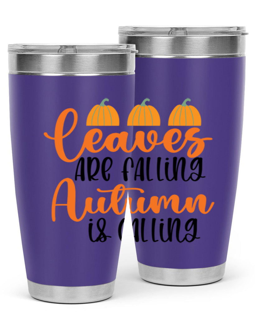 Leaves Are Falling Autumn Is Calling 391#- fall- Tumbler