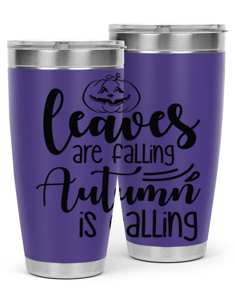 Leaves Are Falling Autumn Is Calling 393#- fall- Tumbler