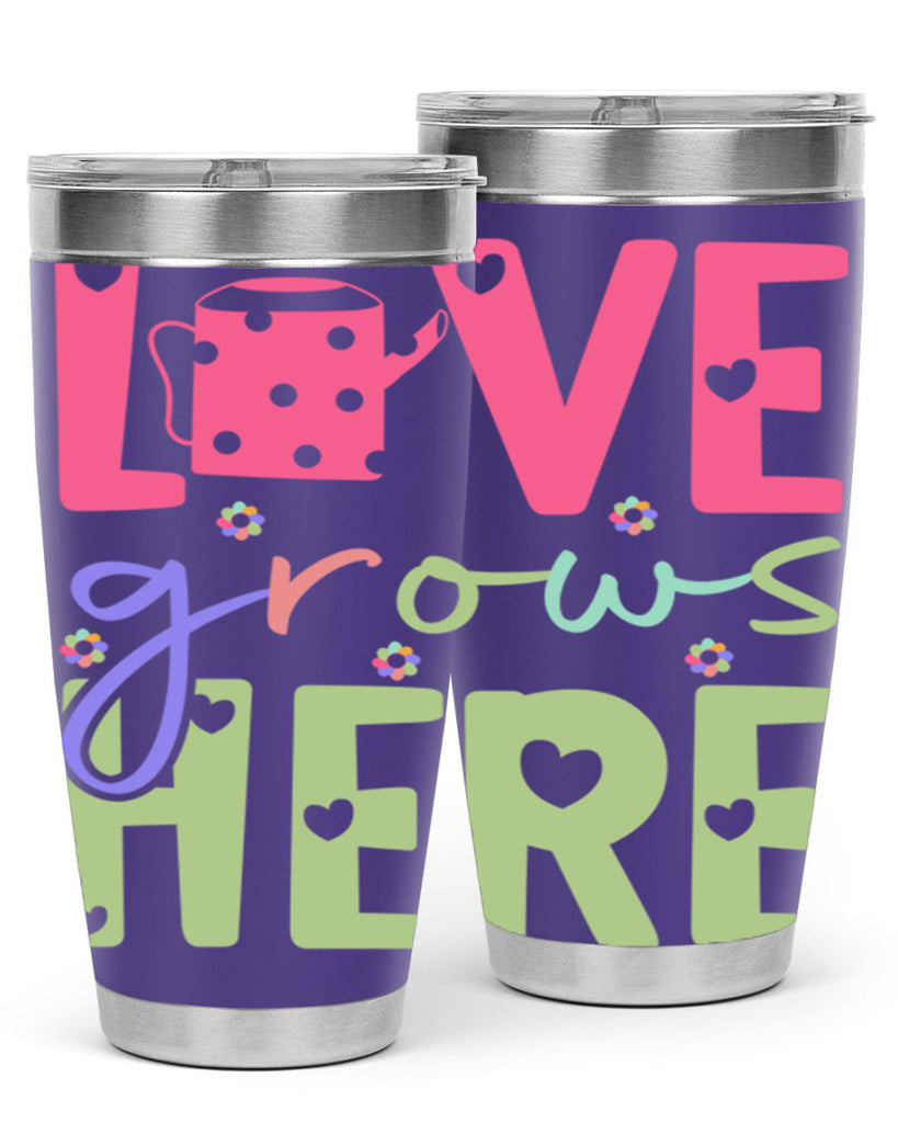 Love grows here330#- spring- Tumbler
