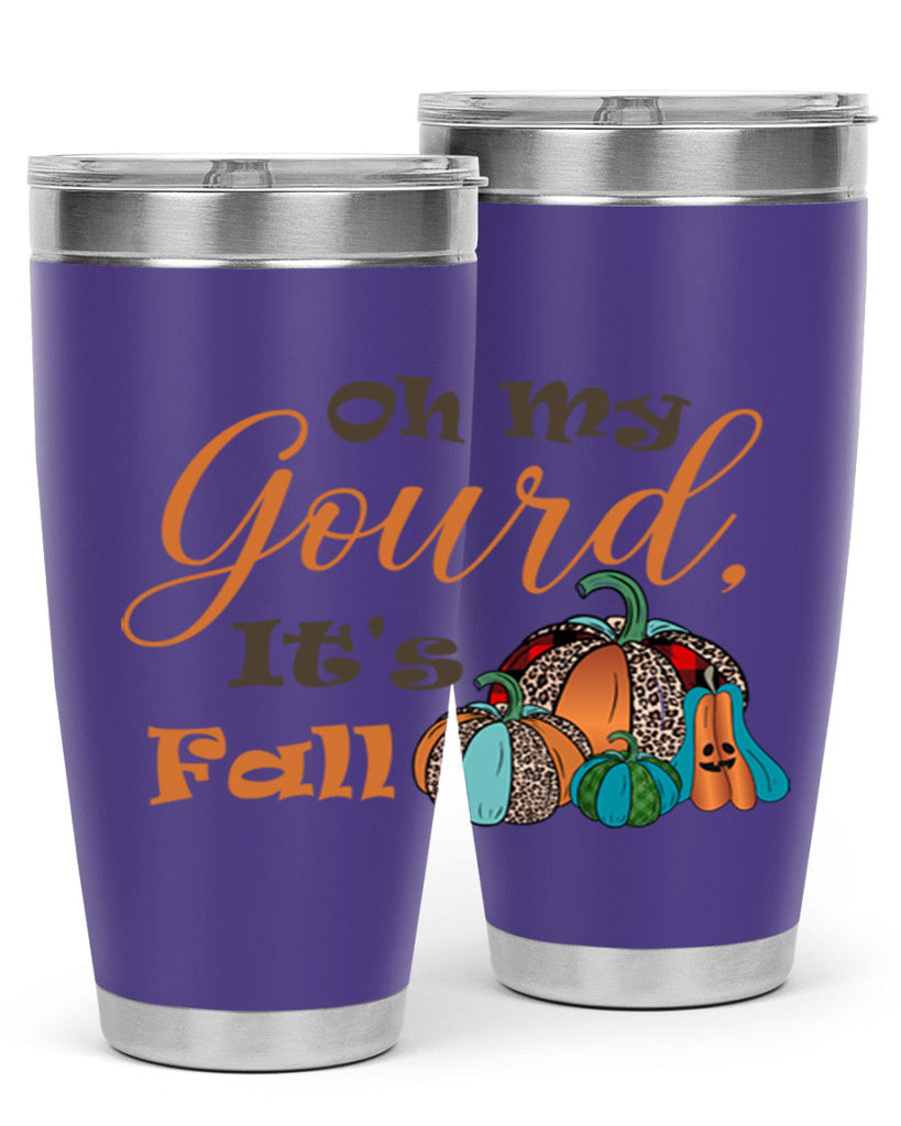 Oh My Gourd It s Fall 458#- fall- Tumbler