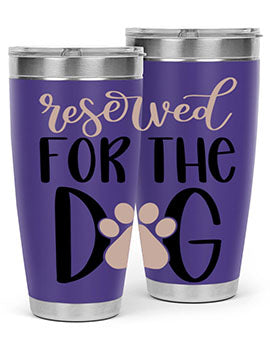 Reserved Fot The Dog Style 10#- dog- Tumbler