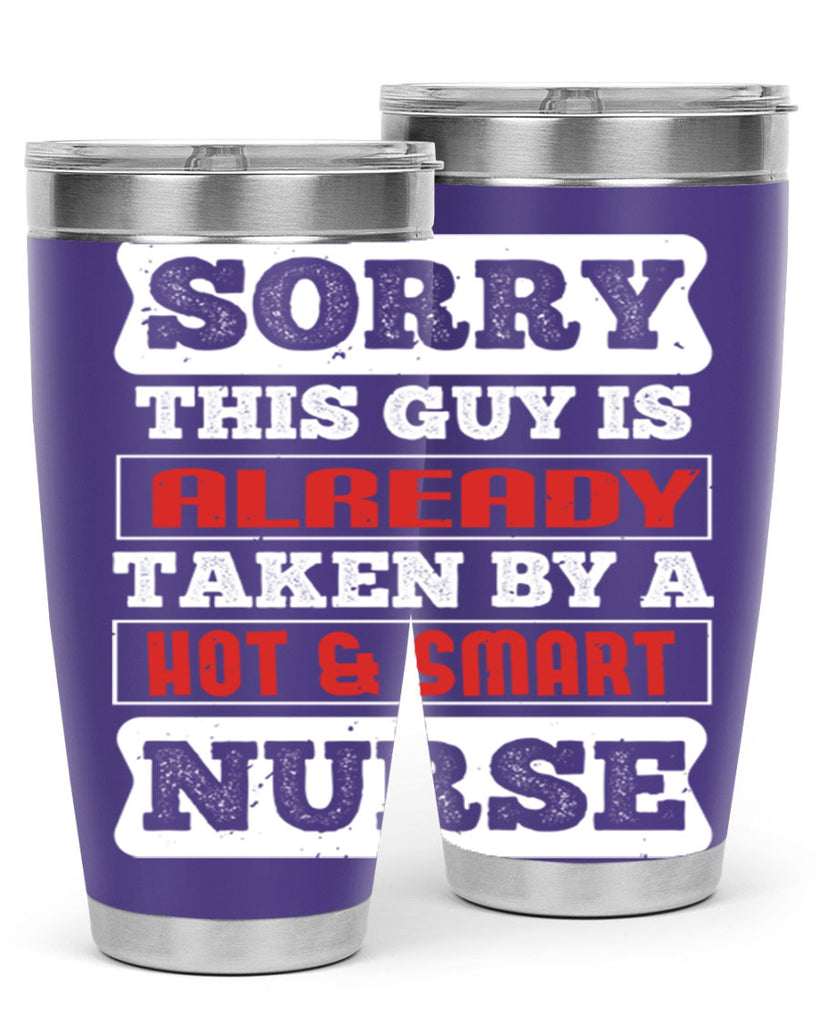 SORRY THIS GUY IS ALREADY TAKEN BY A HOT SMART NURSE Style 246#- nurse- tumbler