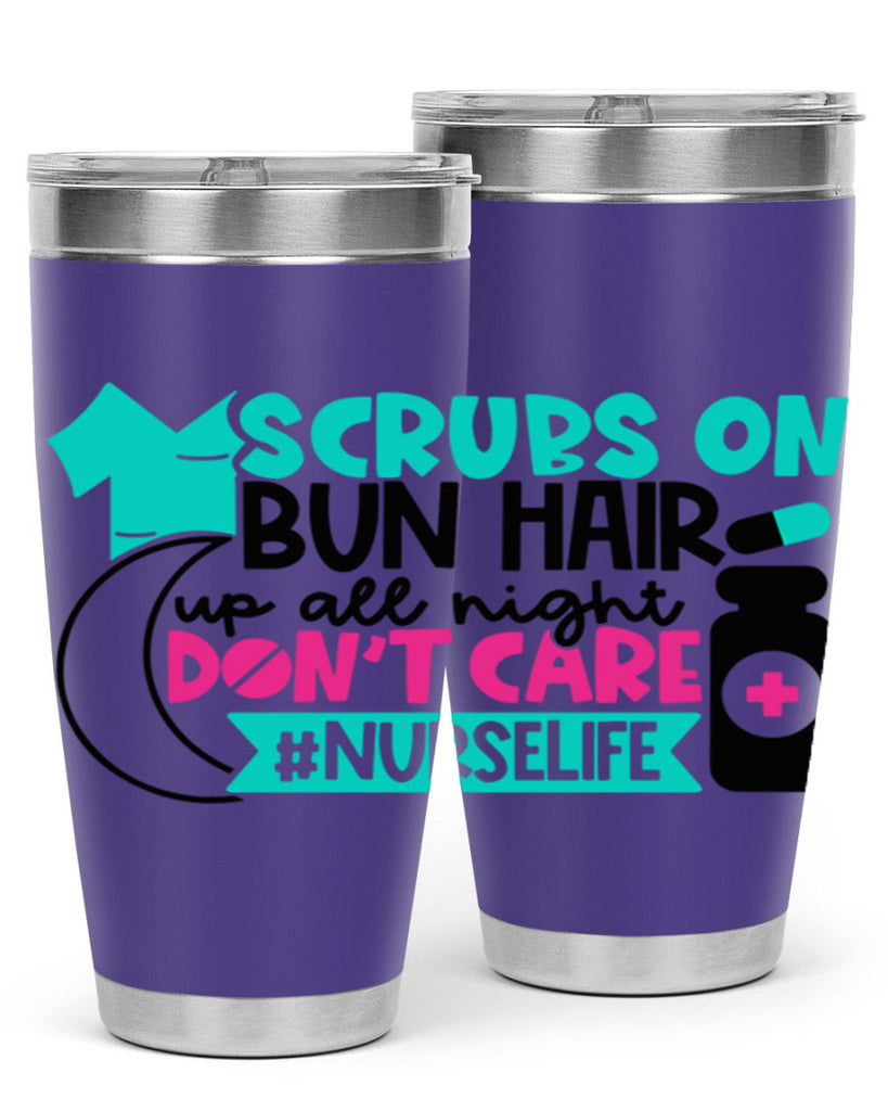 Scrubs On Bun Hair Up All Night Dont Care Nurselife Style Style 42#- nurse- tumbler