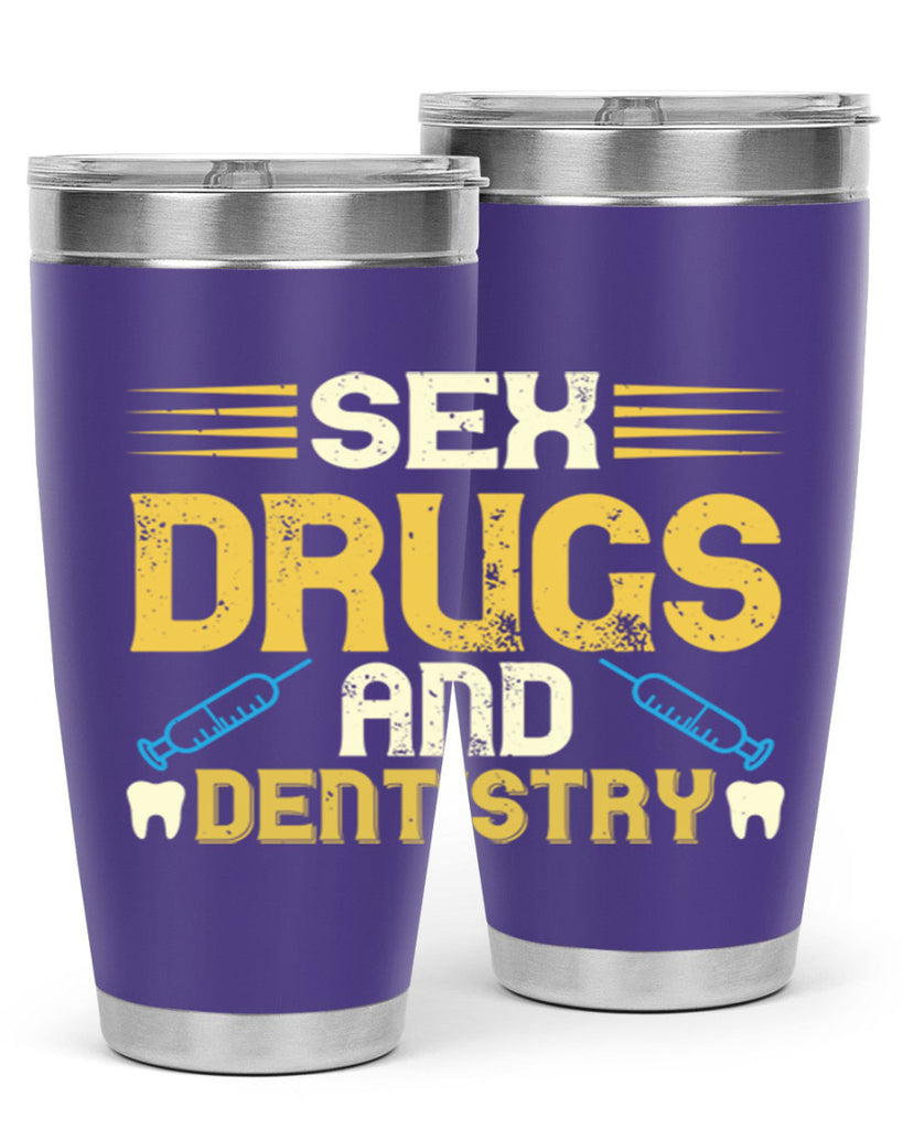 Sex drugs and dentistry Style 22#- dentist- tumbler
