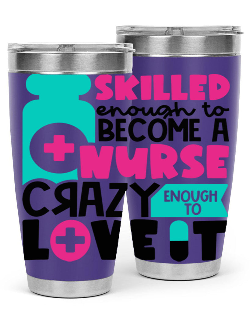 Skilled Enough To Become A Nurse Crazy Enough To Love It Style Style 38#- nurse- tumbler