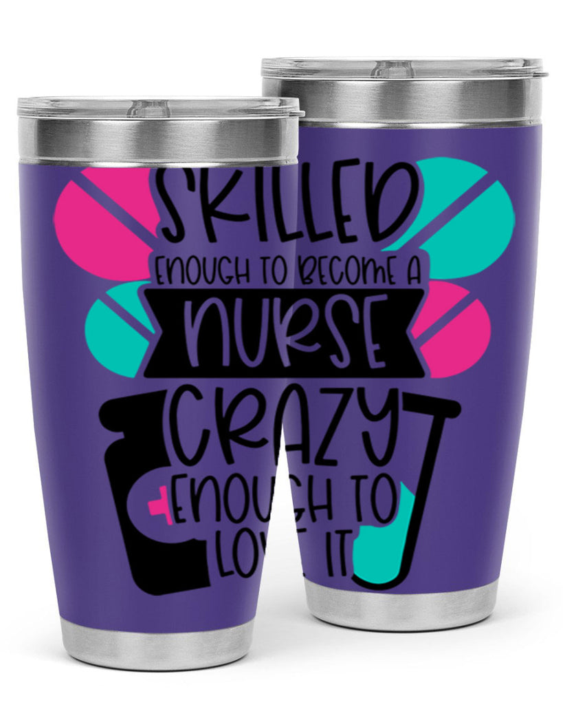 Skilled Enough To Become A Nurse Crazy Enough To Love It Style Style 39#- nurse- tumbler