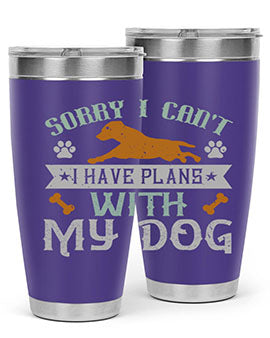 Sorry I Cant I Have Plans With My Dog Style 147#- dog- Tumbler