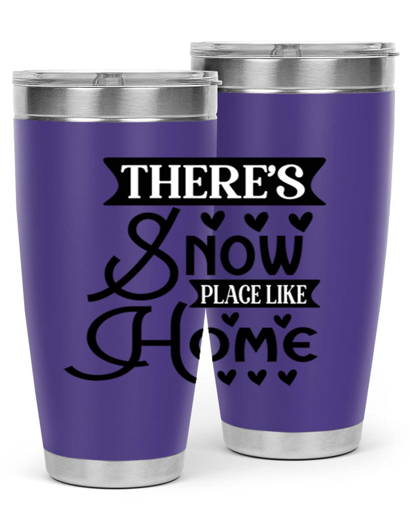 Theres Snow Place Like Home 413#- winter- Tumbler