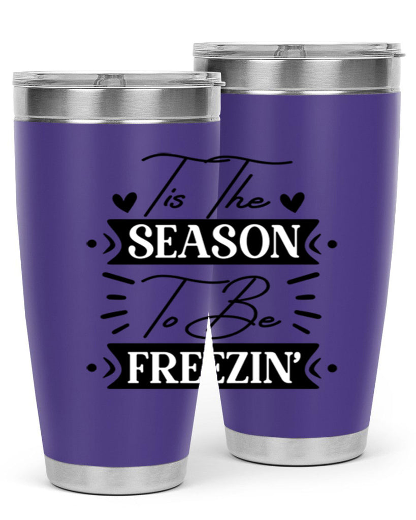 Tis The Season To Be Freezin 418#- winter- Tumbler