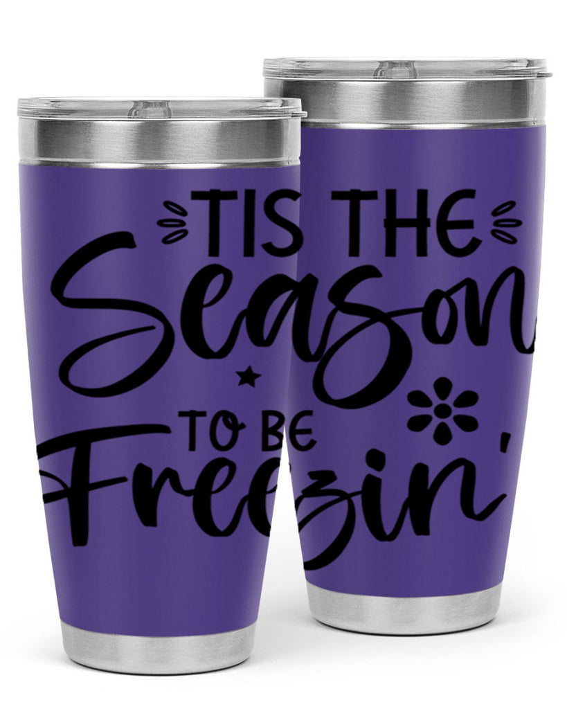 Tis The Season To Be Freezin417#- winter- Tumbler
