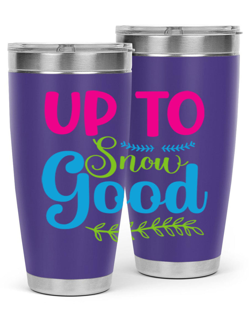 Up To Snow Good 425#- winter- Tumbler