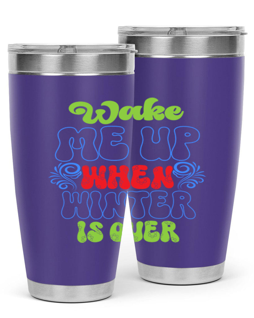 Wake me up when winter is over 431#- winter- Tumbler