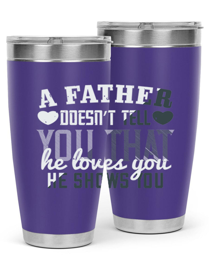 a father doesn’t tell you 201#- fathers day- Tumbler