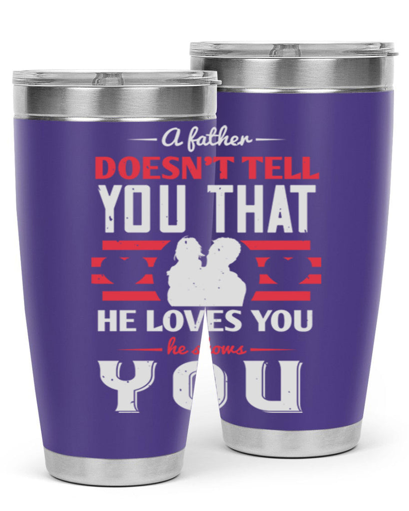 a father doesn’t tell you that 234#- fathers day- Tumbler