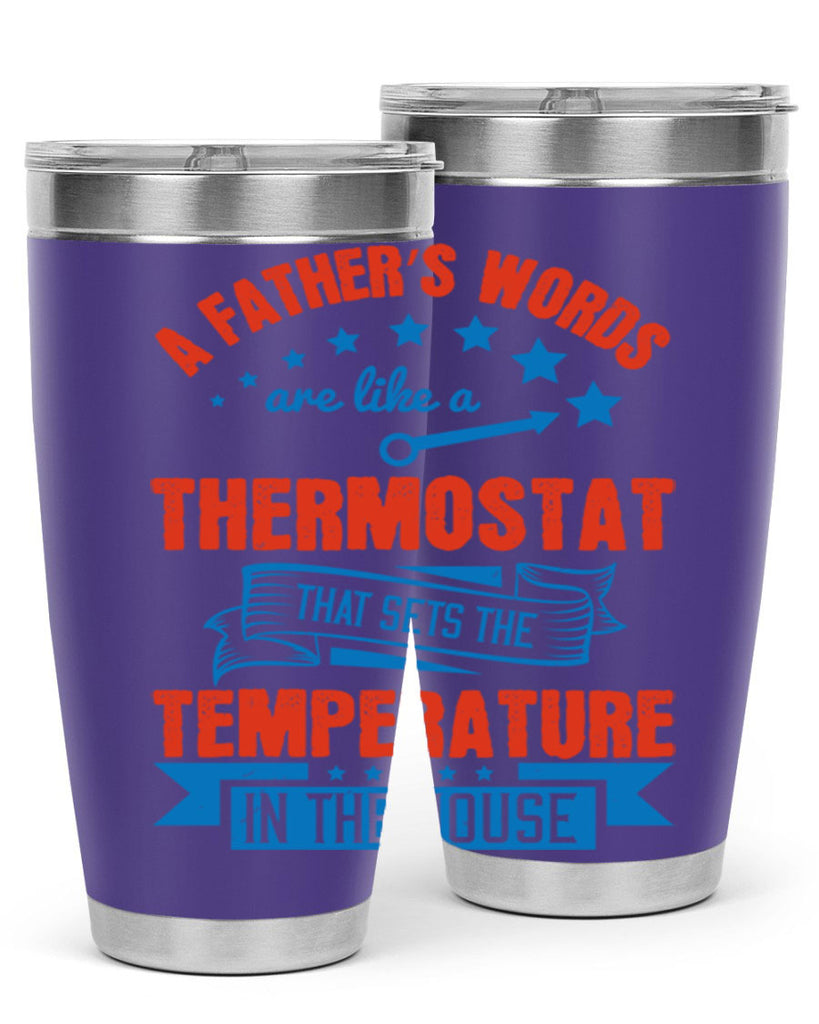 a father’s words are like a thermostat that sets the temperature in the house 233#- fathers day- Tumbler