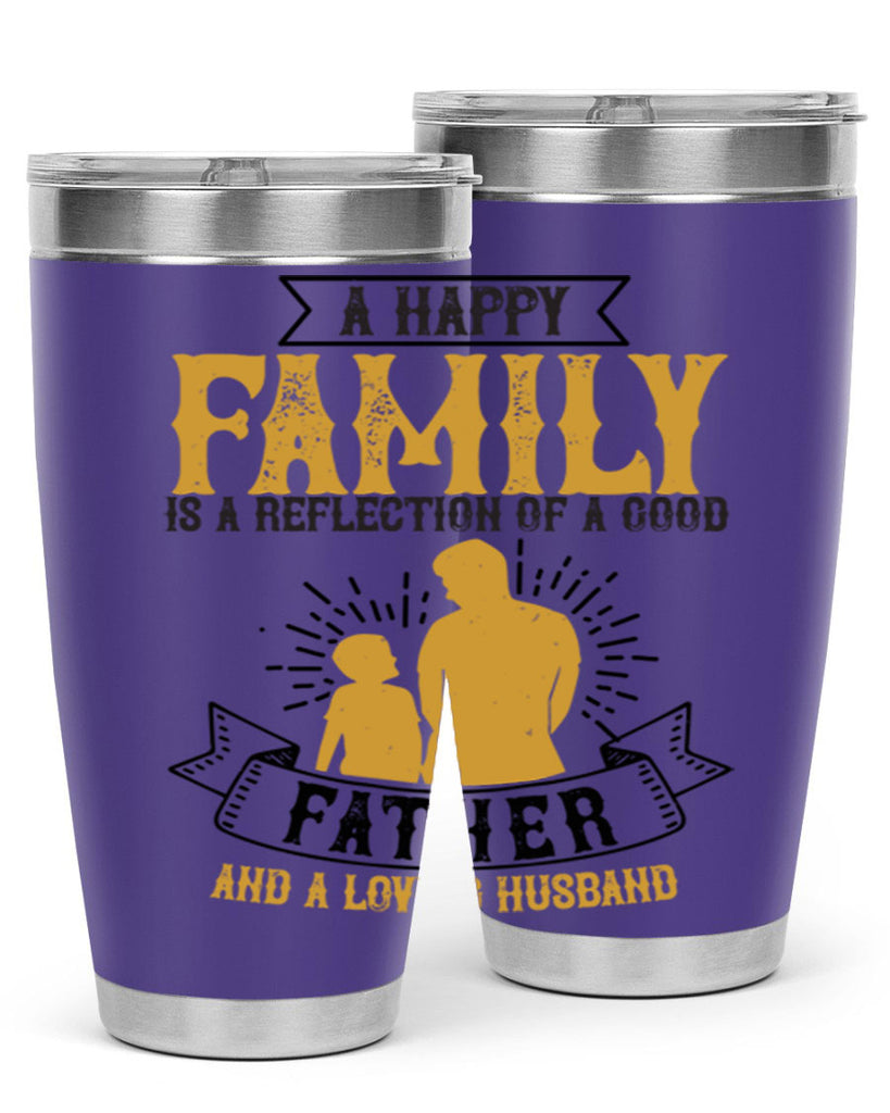 a happy family is a reflection of a good father and a loving husband 200#- fathers day- Tumbler