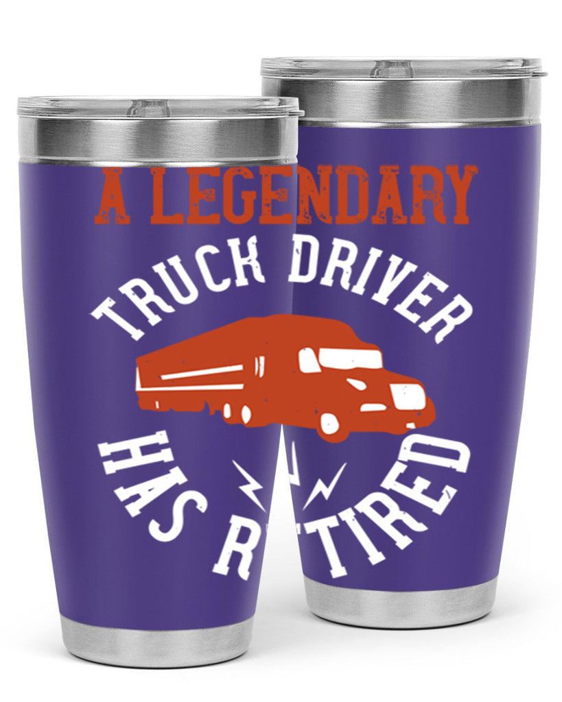 a legendary truck driver has retired Style 50#- truck driver- tumbler
