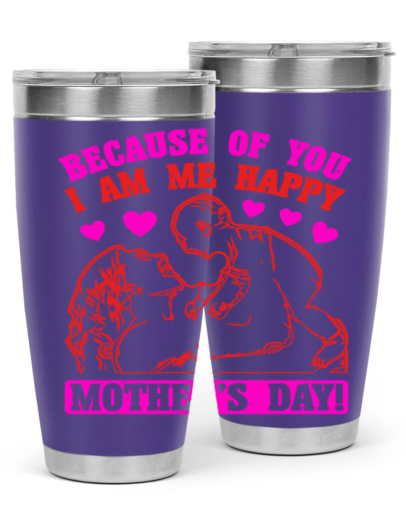 because of you i am me 89#- mothers day- Tumbler