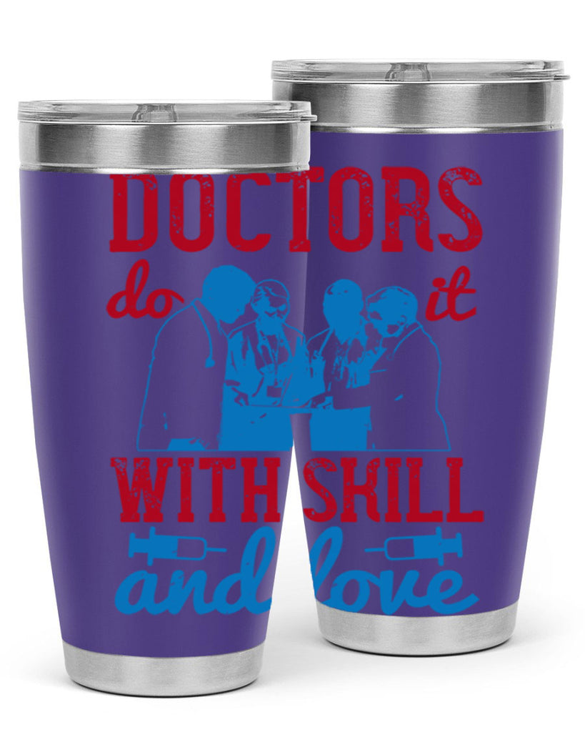 doctors do it with skill and love Style 2#- medical- tumbler