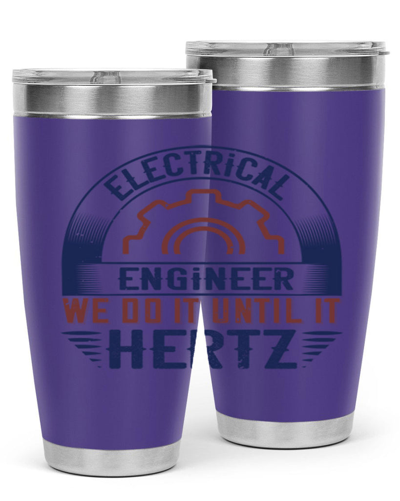 electrical engineer we do it until it hertz Style 69#- engineer- tumbler