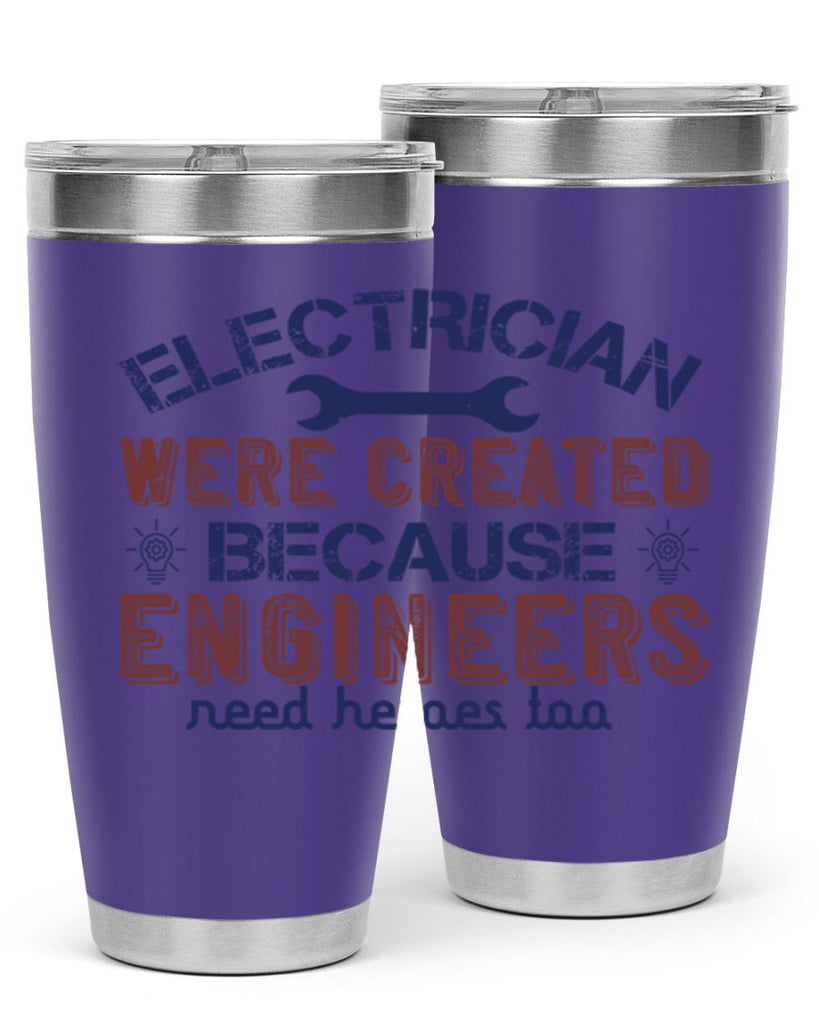 electrician were created because engineers need heroes too Style 67#- engineer- tumbler