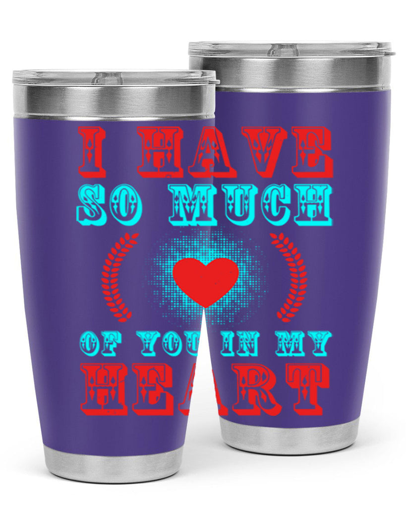 i have so much of you in my heart 66#- mothers day- Tumbler