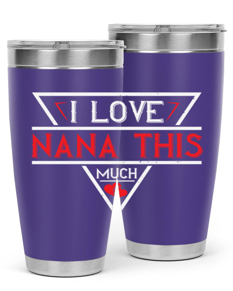 i love NANA THIS MUCH 25#- grandma - nana- Tumbler