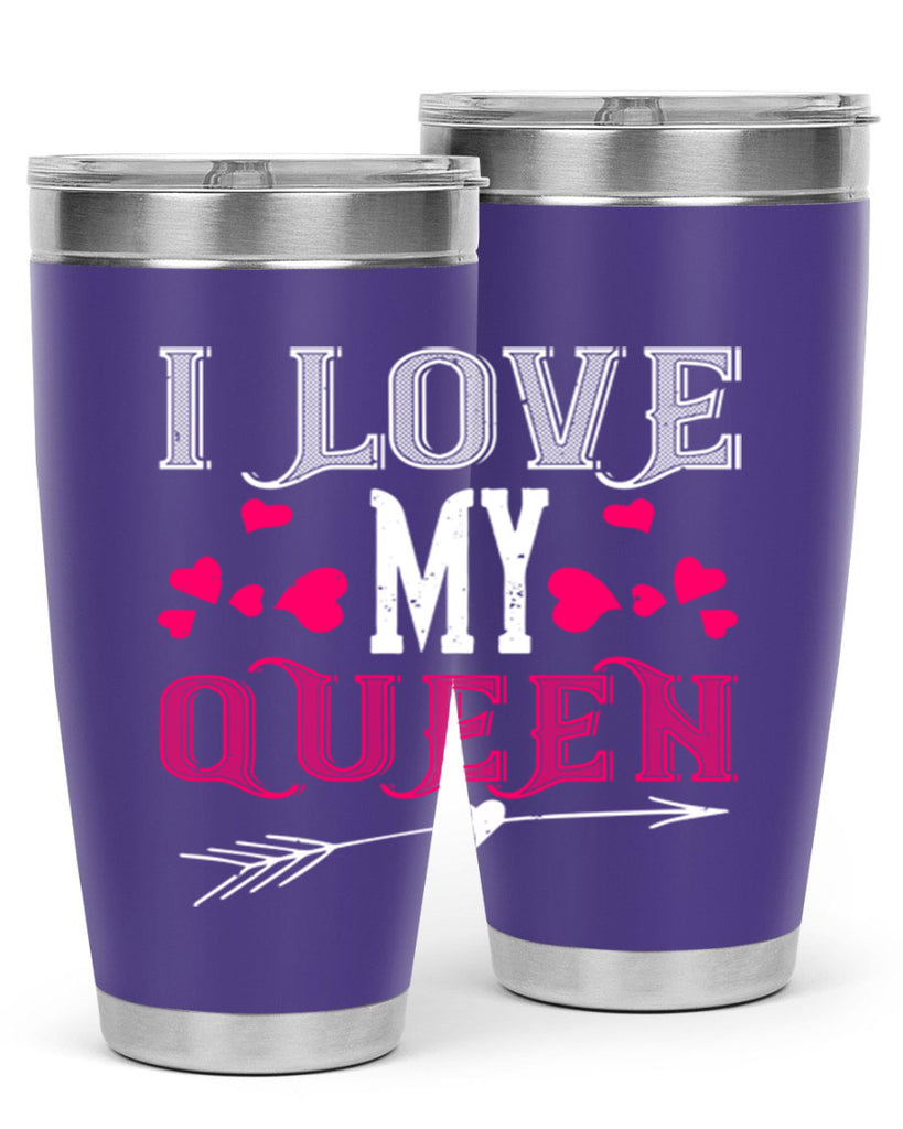 i love my queen 53#- valentines day- Tumbler