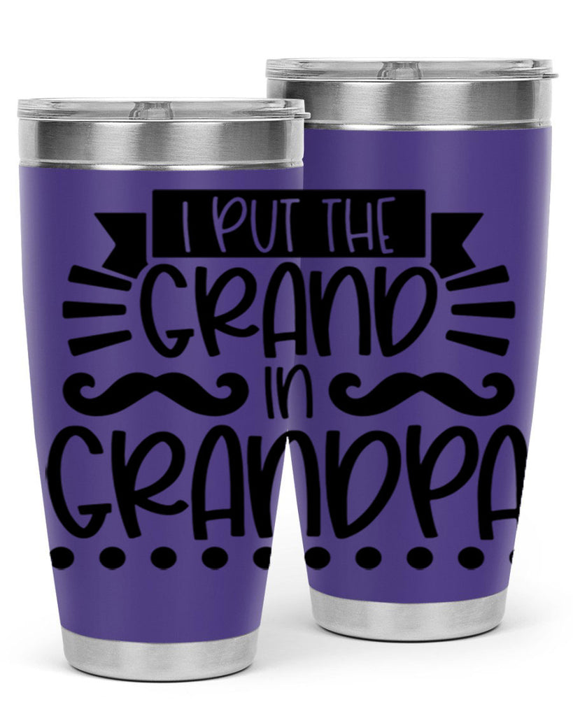 i put the grand in grandpa 36#- fathers day- Tumbler