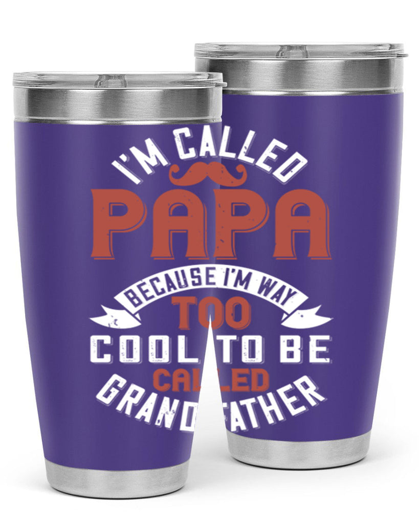 im called papa because im way too cool to be called grand father 229#- fathers day- Tumbler
