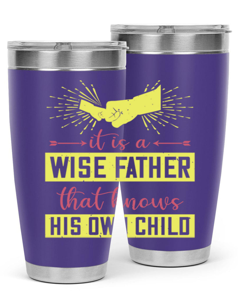 it is a wise father that 197#- fathers day- Tumbler